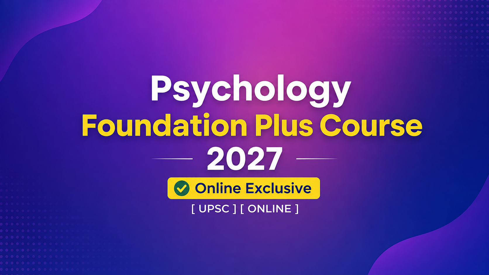 Psychology Foundation Plus Course 2027 | ✅ Online Exclusive